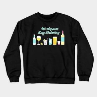 We support day drinking Crewneck Sweatshirt